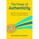 The Power of Authenticity: Find Your Own Superpowers, Purpose, and Path to Success