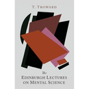 The Edinburgh Lectures on Mental Science