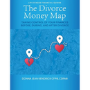 The Divorce Money Map: Taking Control of Your Finances Before, During, and After Divorce