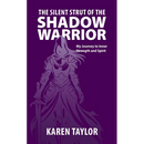 The Silent Strut of the Shadow Warrior: My Journey to Inner Strength and Spirit