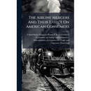 The Airline Mergers And Their Effect On American Consumers