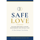 Safe Love: Building Emotionally Secure Relationships That Actually Last