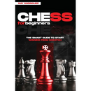 Chess for Beginners: The Smart Guide to Start Winning from Scratch
