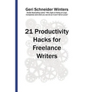 21 Productivity Hacks for Freelance Writers