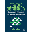 Strategic Sustainability: A Pragmatic Blueprint for Responsible Business