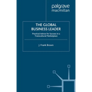 The Global Business Leader: Practical Advice for Success in a Transcultural Marketplace