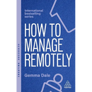 How to Manage Remotely: Work Effectively, No Matter Where You Are