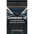 Logistics 4.0: Embracing Technology in Supply Chain Transformation