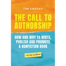 The Call to Authorship: How and Why to Write, Publish and Promote a Nonfiction Book