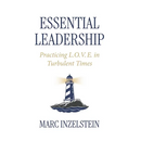 Essential Leadership: Practicing L.O.V.E. in Turbulent Times