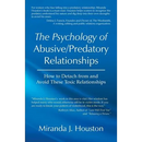 The Psychology of Abusive/Predatory Relationships: How to Detach from and Avoid These Toxic Relationships
