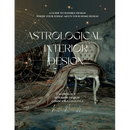 Astrological Interior Design: A Guide to Sensible Design Where Your Zodiac Meets Your Home Design