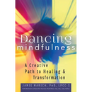 Dancing Mindfulness: A Creative Path to Healing and Transformation