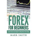 Forex for Beginners: Proven Steps and Strategies to Make Money in Forex Trading