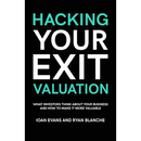 Hacking Your Exit Valuation: What Investors Think About Your Business And How To Make It More Valuable