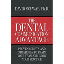The Dental Communication Advantage: Proven Scripts and Strategies to Train Your Team and Grow Your Practice