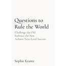 Questions to Rule the World: Challenge the Old Embrace the New Achieve Next-Level Success