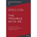 The Trouble with HR: An Insider's Guide to Finding and Keeping the Best Talent