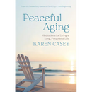 Peaceful Aging: Meditations for Living a Long Purposeful Life
