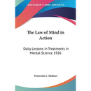 The Law of Mind in Action: Daily Lessons in Treatments in Mental Science 1926