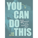 You Can Do This: Daily Affirmations to Live Recklessly Alive
