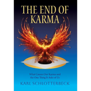 The End of Karma: What Causes Our Karma and the One Thing It Asks of Us
