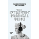The Introvert Survival Guide: How to Stretch your Comfort Zone, Feel Comfortable Anywhere, and Become a "People Person"