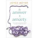 The Answer to Anxiety: How to Break Free from the Tyranny of Anxious Thoughts and Worry