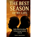 The Best SEASON Of My Life: Faith-Filled Devotions To Encourage Seniors Over 60