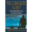 Corporate Closet: The Professional Lives of Gay Men in America