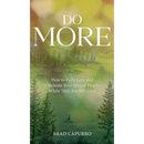 Do More: How to Fully Love and Celebrate Your Special People While They Are Still Here