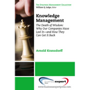 Knowledge Management: The Death of Wisdom: Why Our Companies Have Lost It-and How They Can Get It Back, Third Edition
