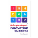 Innovator: 10 Simple Steps to Innovate with Speed, Scale and Confidence