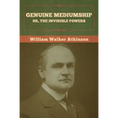 Genuine Mediumship; or, The Invisible Powers