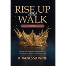 Rise Up and Walk!: Healing the Wounds that Break you and Restoring the Identity that was Stolen