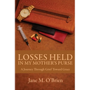 Losses Held in My Mother's Purse: A Journey Through Grief Towards Grace