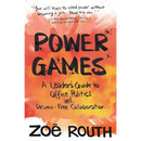 Power Games: A Leader's Guide to Office Politics and Drama-Free Collaboration