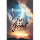 Free for Good: Eradicate Fear and Anxiety God's Way