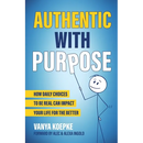 Authentic with Purpose: How Daily Choices to be Real Can Impact Your Life for the Better