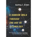 A Random Walk Through the Age of Technology: Essays for today's executives on technologies, innovations, and modern management