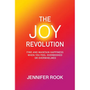 The Joy Revolution: Find and Maintain Happiness When You Feel Overbooked or Overwhelmed