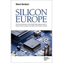 Silicon Europe: The Great Adventure of the Global Chip Industry and an Italian-French Company that Makes the World Go Round