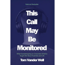 This Call May Be Monitored: What Eavesdropping on Corporate America Taught Me About Business and Life