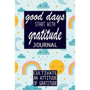 Good Days Start With Gratitude: Practice gratitude and Daily Reflection - 1 Year/ 52 Weeks of Mindful Thankfulness with Gratitude and Motivational quo