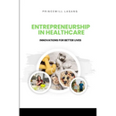 Entrepreneurship in Healthcare: Innovations for Better Lives