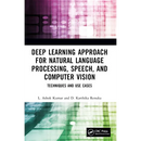 Deep Learning Approach for Natural Language Processing, Speech, and Computer Vision: Techniques and Use Cases
