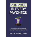 Purpose in Every Paycheck: Discover Financial Freedom and the Future You're Made For
