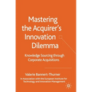 Mastering the Acquirer's Innovation Dilemma: Knowledge Sourcing Through Corporate Acquisitions