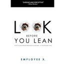 Look Before You Lean: How a Lean Transformation Goes Bad--A Cautionary Tale