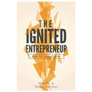 The Ignited Entrepreneur: Fuel for Your Flame